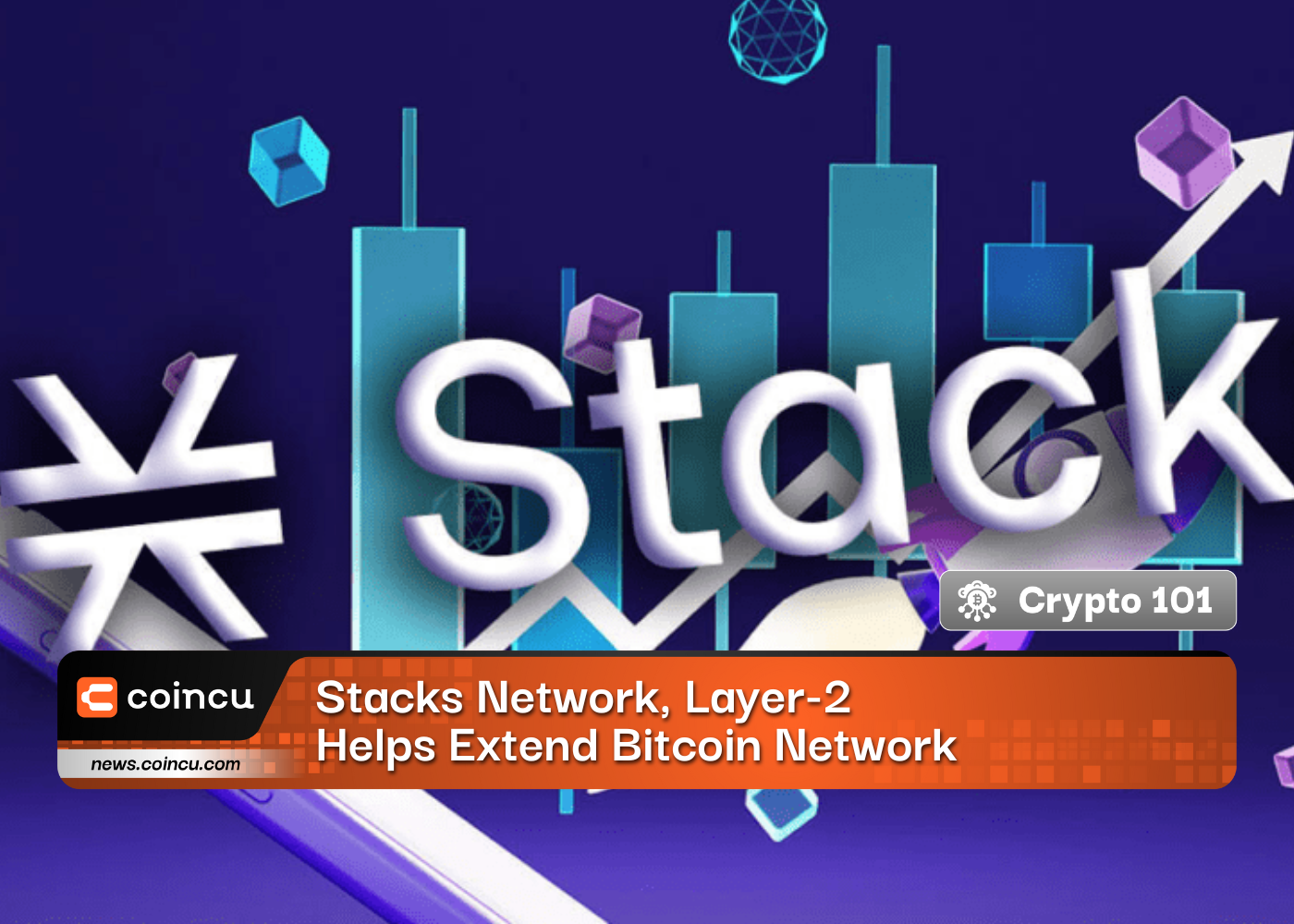 Stacks Network, Layer-2 Helps Extend Bitcoin Network