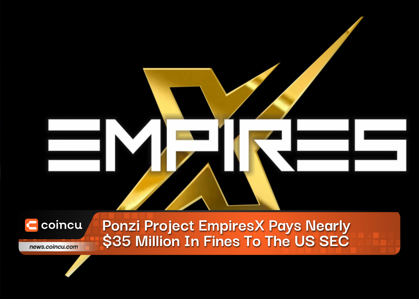 Ponzi Project EmpiresX Pays Nearly $35 Million In Fines To The US SEC