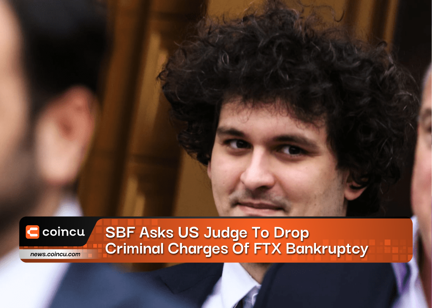 SBF Asks US Judge To Drop Criminal Charges Of FTX Bankruptcy