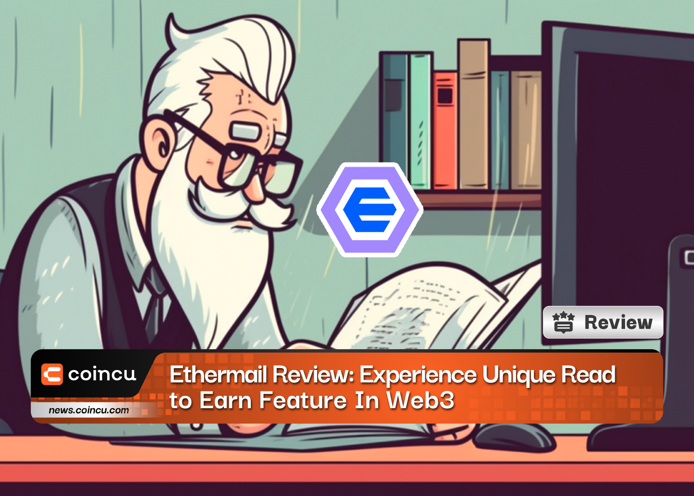 Ethermail Review: Experience Unique Read to Earn Feature In Web3