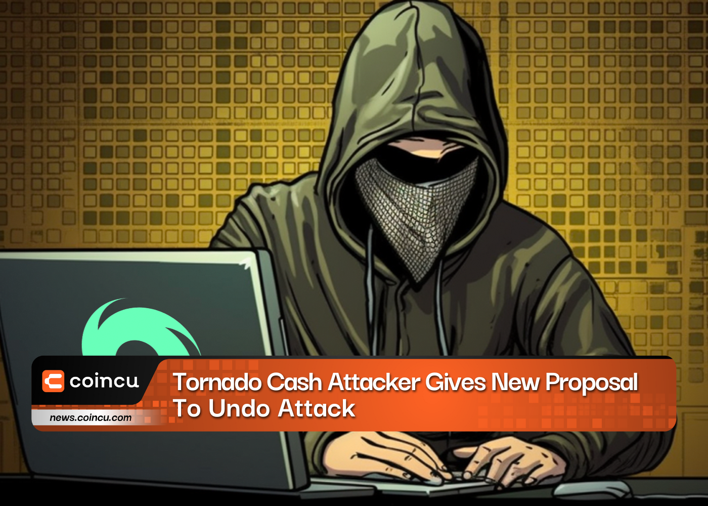 Tornado Cash Attacker Gives New Proposal To Undo Attack