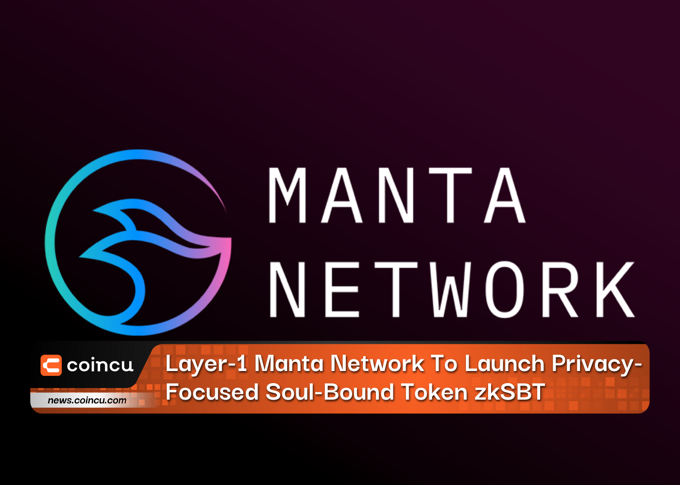 Layer-1 Manta Network To Launch Privacy-Focused Soul-Bound Token zkSBT