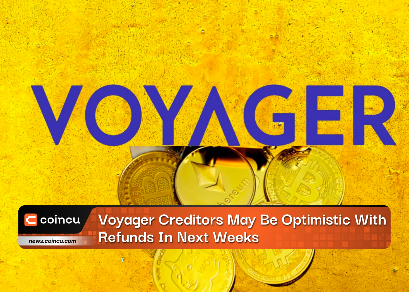 Voyager Creditors May Be Optimistic With Refunds In Next Weeks