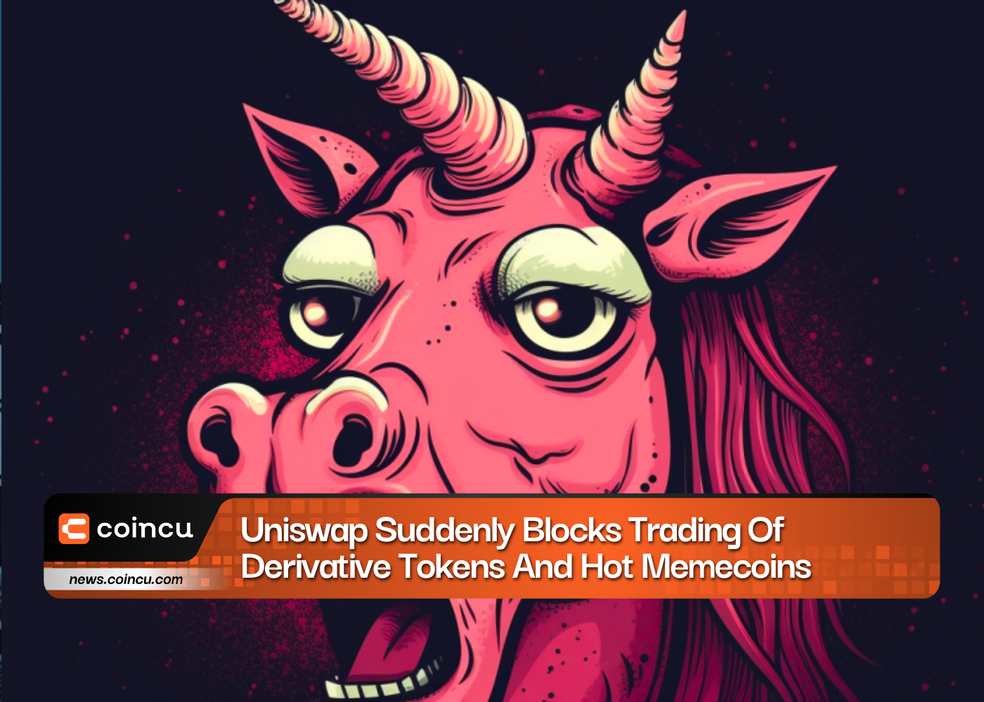 Uniswap Suddenly Blocks Trading Of Derivative Tokens And Hot Memecoins
