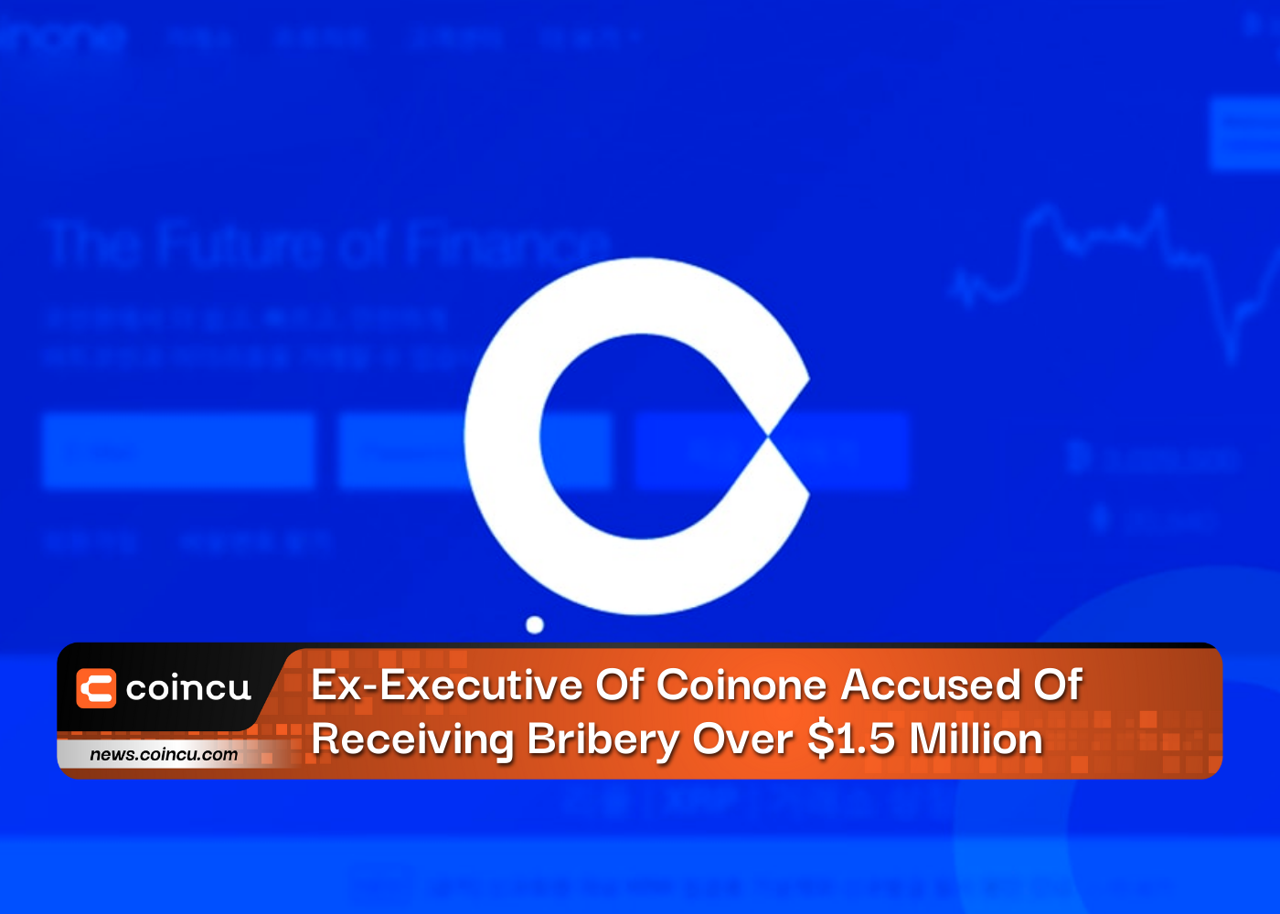 Ex-Executive Of Coinone Accused Of Receiving Bribery Over $1.5 Million