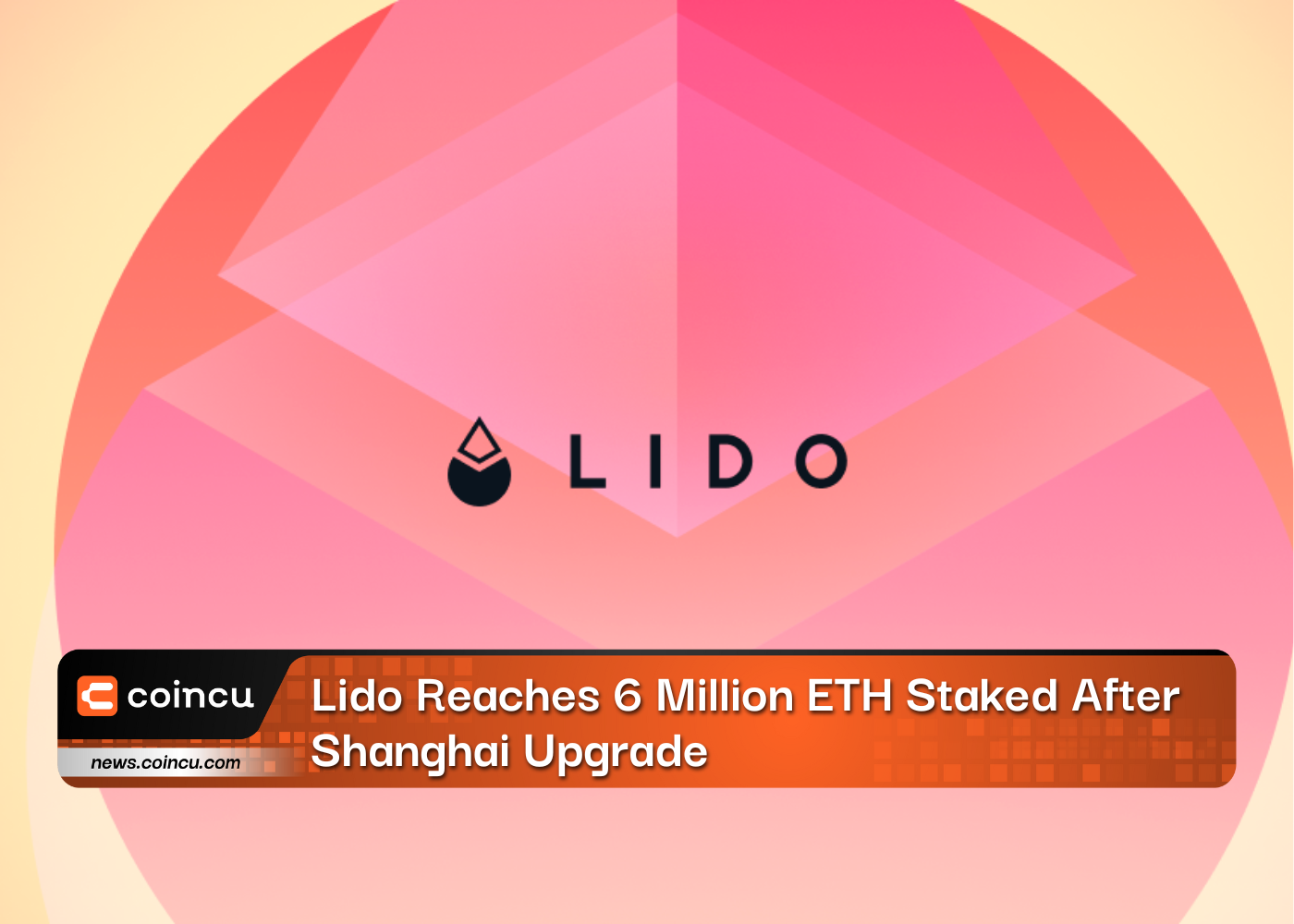 Lido Reaches 6 Million ETH Staked After Shanghai Upgrade
