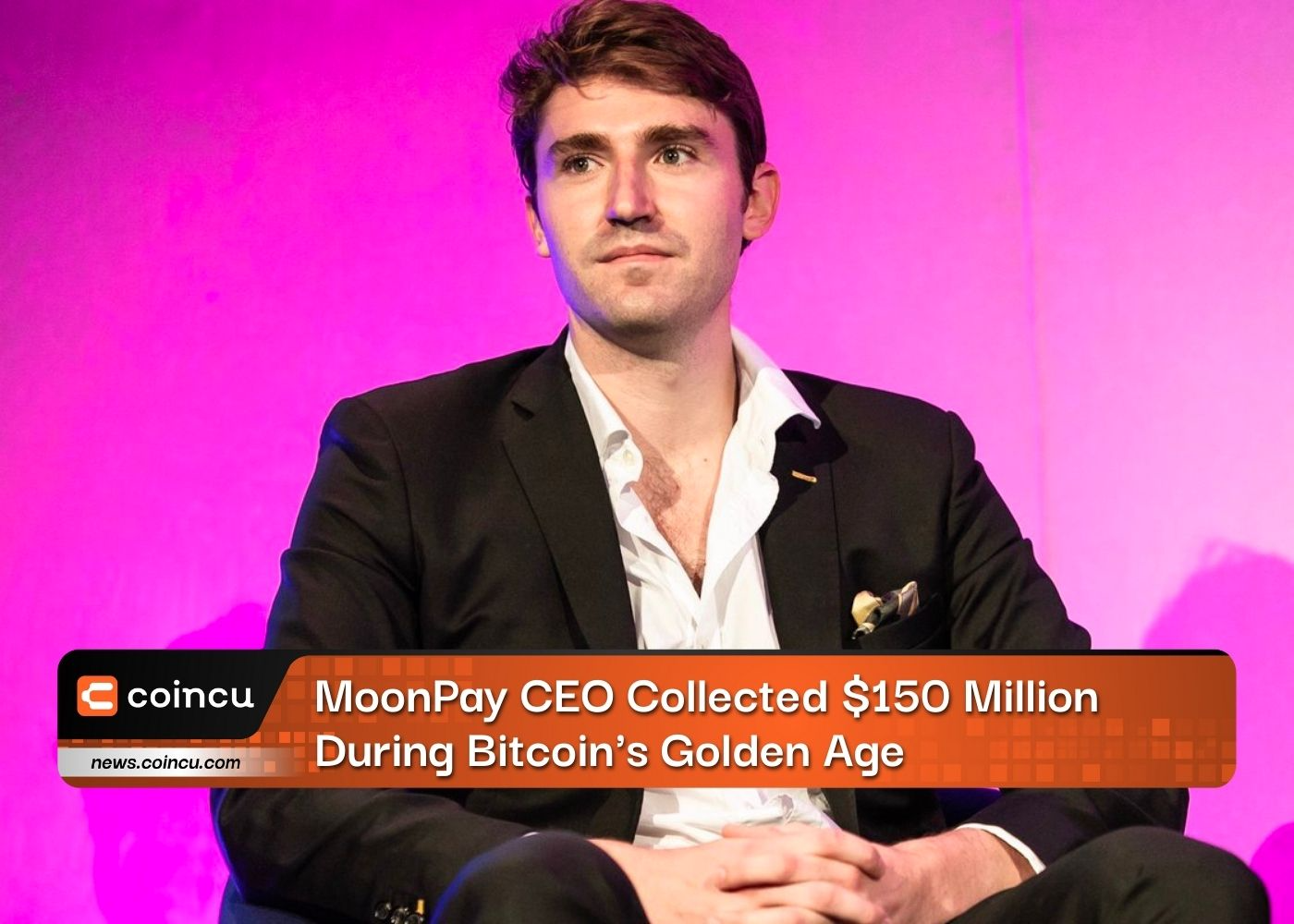MoonPay CEO Collected $150 Million During Bitcoin's Golden Age