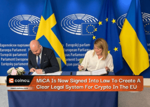 MiCA Is Now Signed Into Law To Create A Clear Legal System For Crypto In The EU