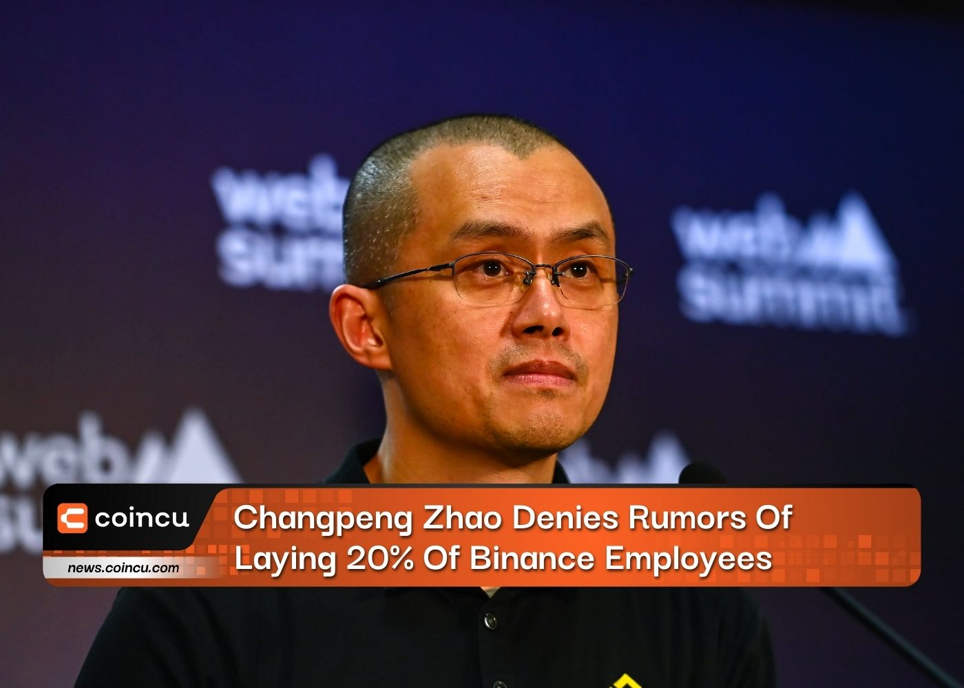 Changpeng Zhao Denies Rumors Of Laying 20% Of Binance Employees