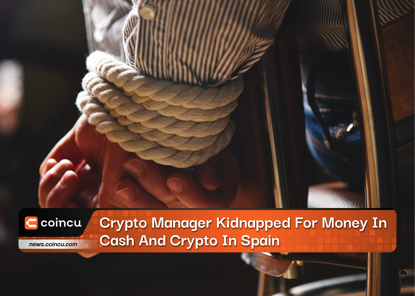 Crypto Manager Kidnapped For Money In Cash And Crypto In Spain
