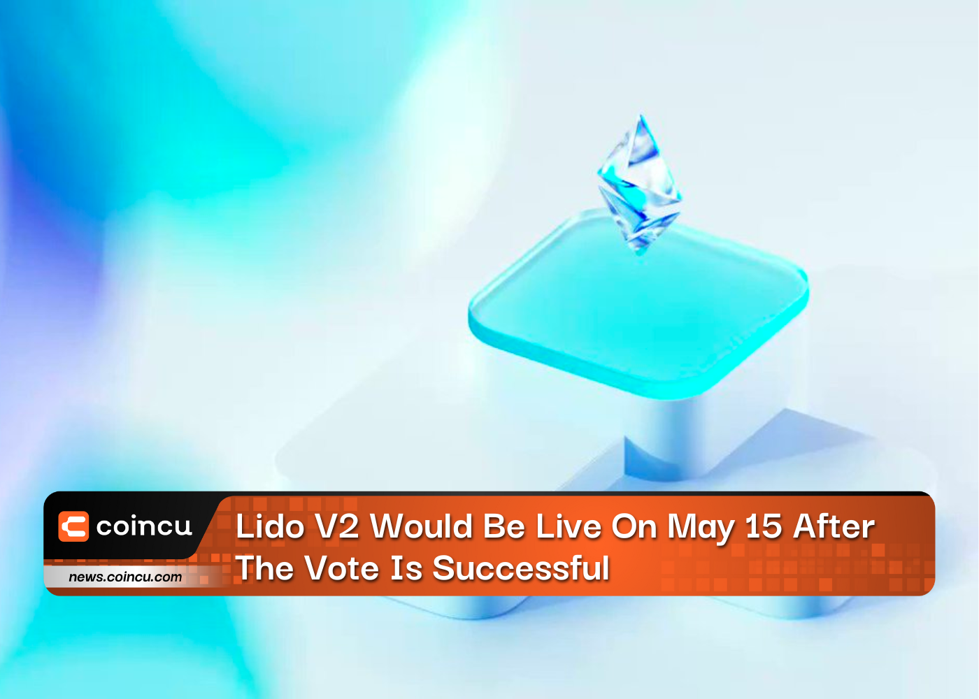 Lido V2 Would Be Live On May 15 After The Vote Is Successful