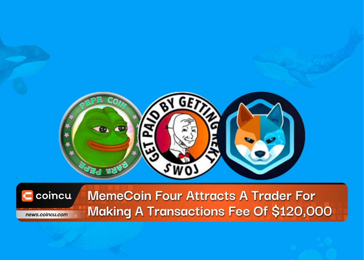MemeCoin Four Attracts A Trader For Making A Transactions Fee Of $120,000
