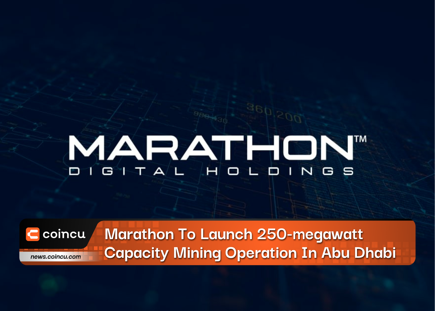 Marathon To Launch 250-megawatt Capacity Mining Operation In Abu Dhabi