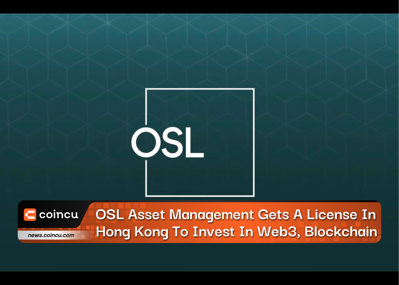 OSL Asset Management Gets A License In Hong Kong To Invest In Web3, Blockchain