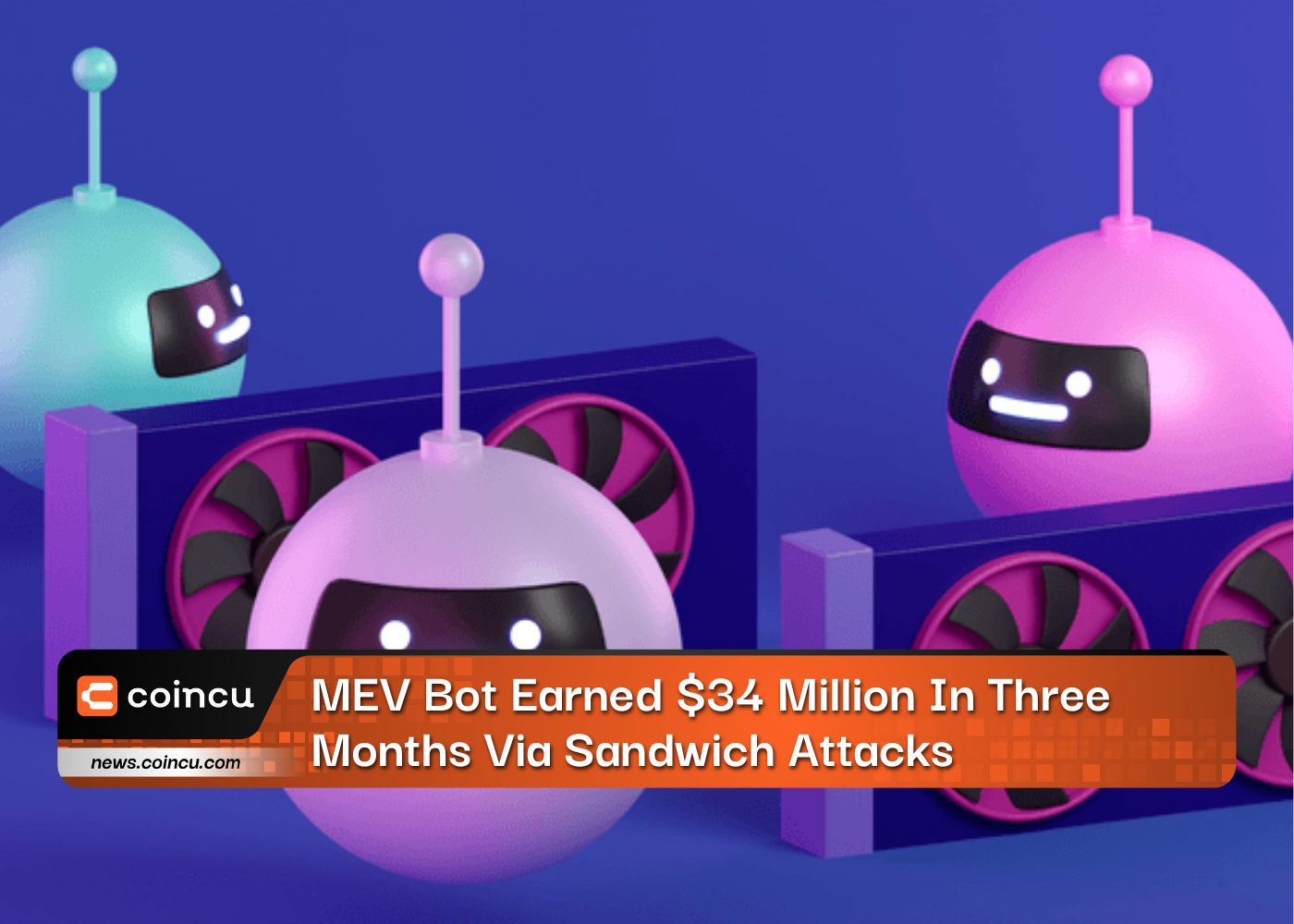 MEV Bot Earned $34 Million In Three Months Via Sandwich Attacks