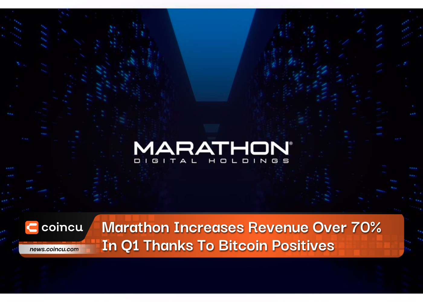 Marathon Increases Revenue Over 70% In Q1 Thanks To Bitcoin Positives
