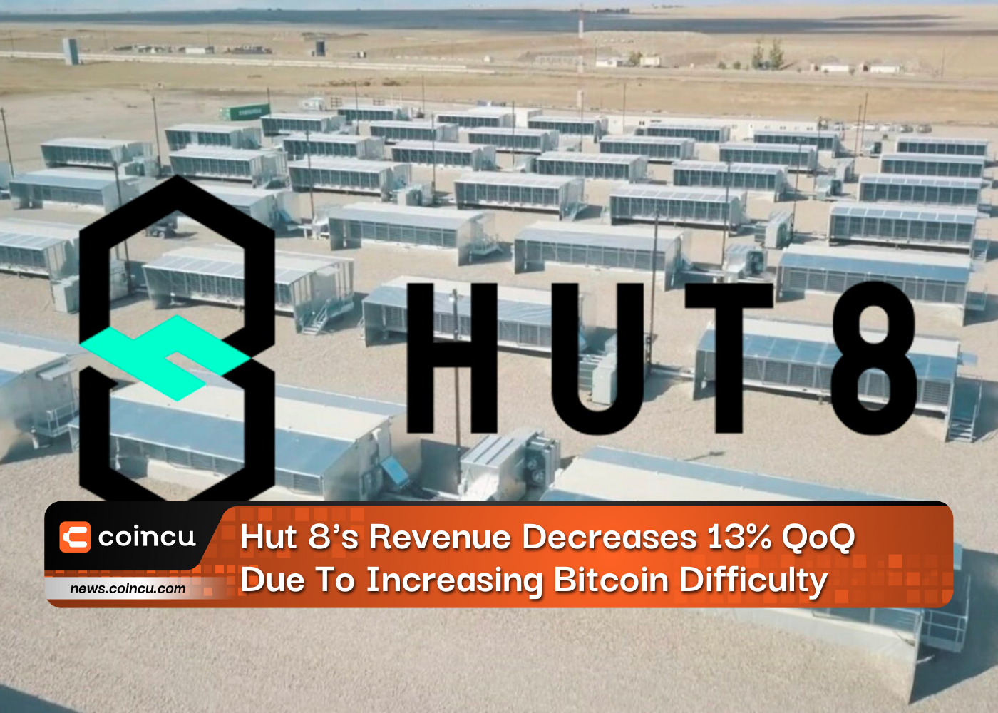 Hut 8's Revenue Decreases 13% QoQ Due To Increasing Bitcoin Difficulty