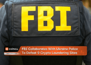 FBI Collaborates With Ukraine Police To Defeat 9 Crypto Laundering Sites
