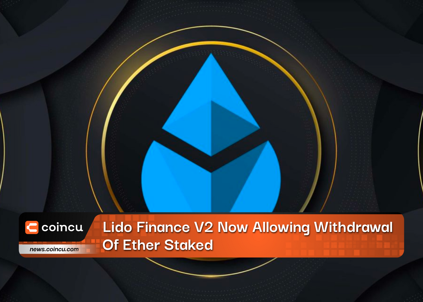 Lido Finance V2 Now Allowing Withdrawal Of Ether Staked