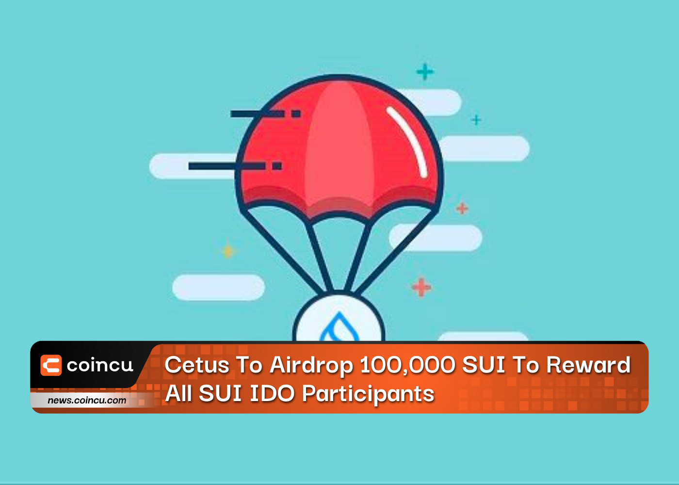 Cetus fará airdrop de 100,000 SUI para recompensar todos os participantes do SUI IDO