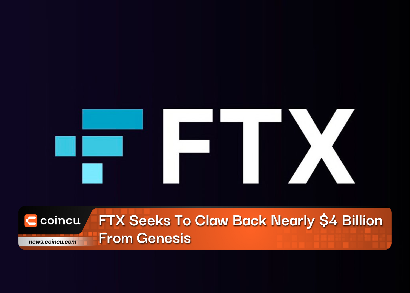 FTX Seeks To Claw Back Nearly $4 Billion From Genesis