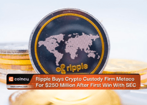 Ripple Buys Crypto Custody Firm Metaco For $250 Million After First Win With SEC