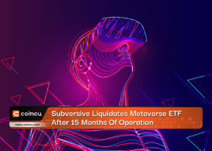 Subversive Liquidates Metaverse ETF After 15 Months Of Operation