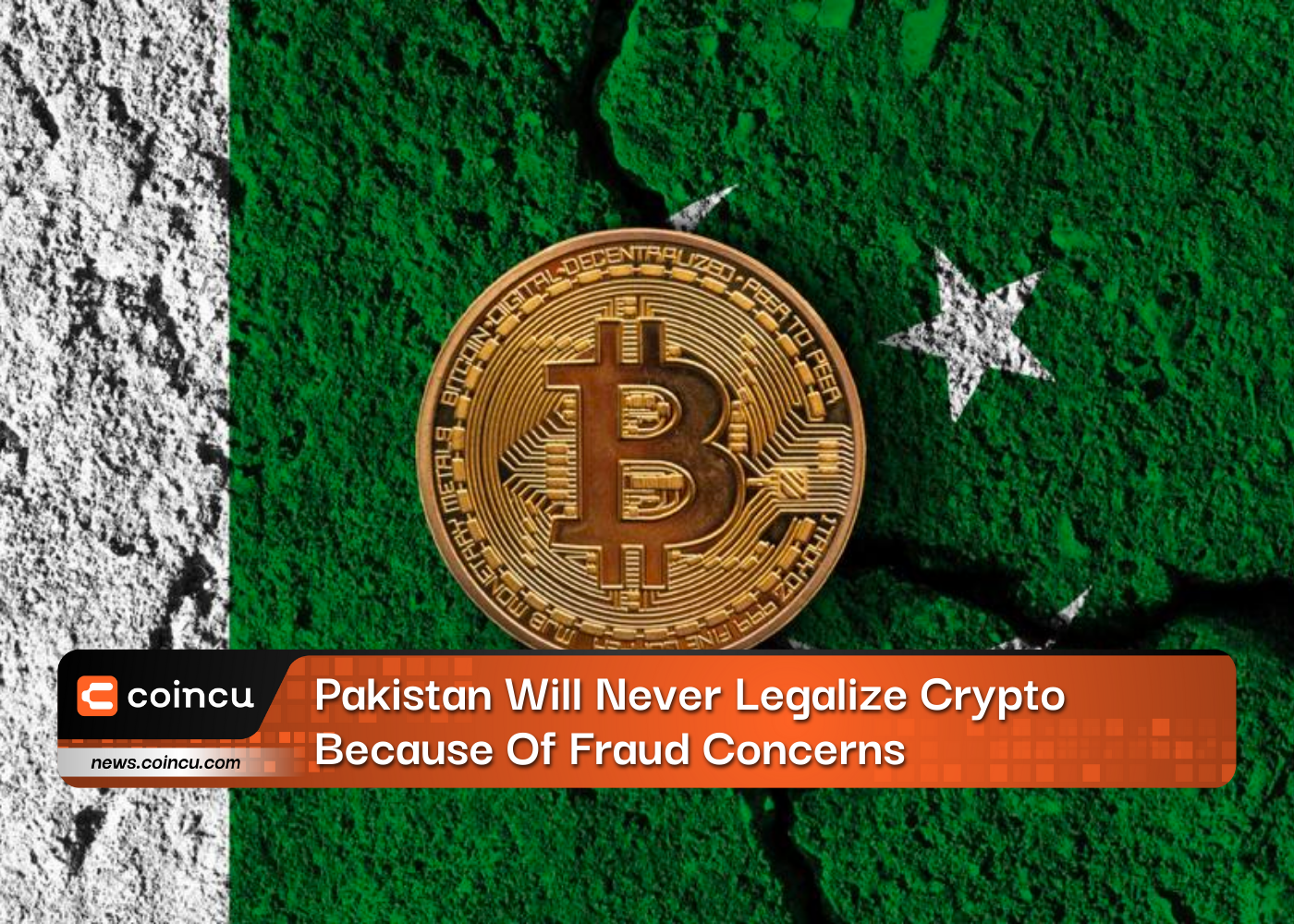 Pakistan Will Never Legalize Crypto Because Of Fraud Concerns