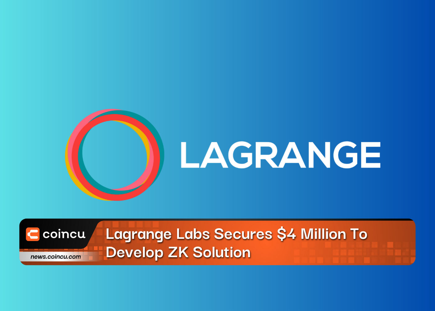 Lagrange Labs Secures $4 Million To Develop ZK Solution