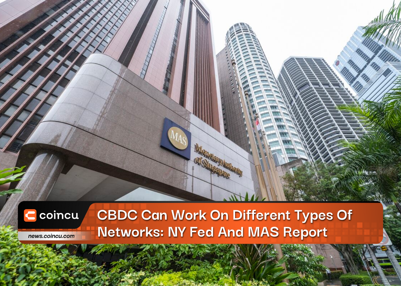 CBDC Can Work On Different Types Of Networks: NY Fed And MAS Report