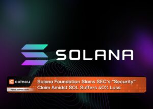 Solana Foundation Slams SEC's "Security" Claim Amidst SOL Suffers 40% Loss