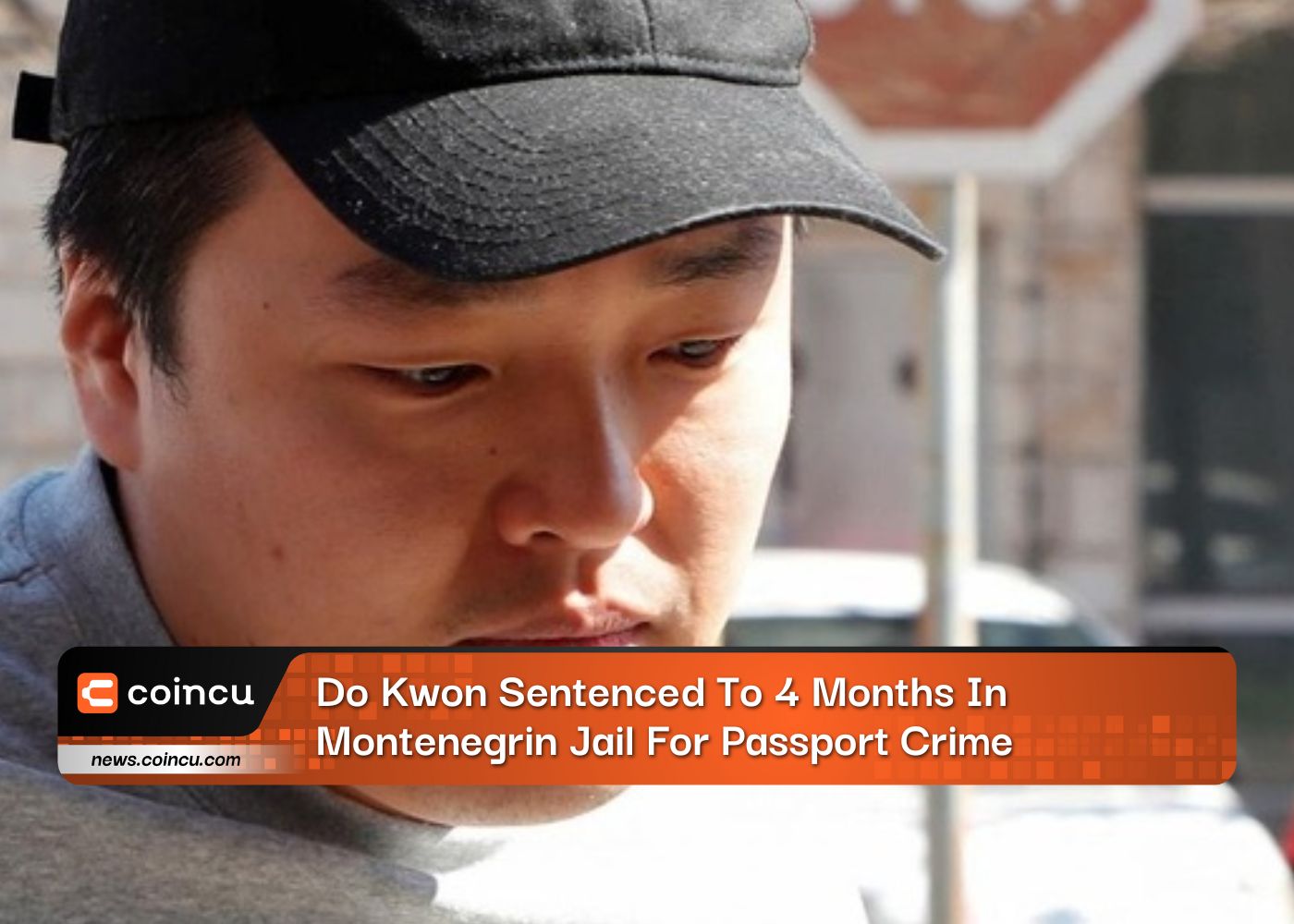 Do Kwon Sentenced To 4 Months In Montenegrin Jail For Passport Crime