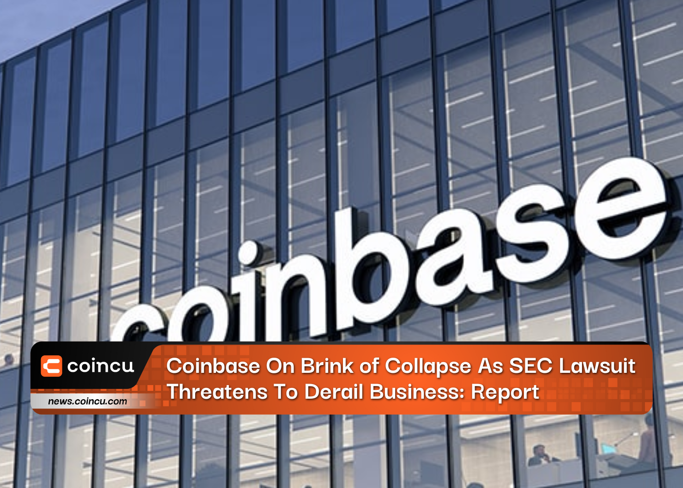 Coinbase On Brink of Collapse As SEC Lawsuit Threatens To Derail Business: Report