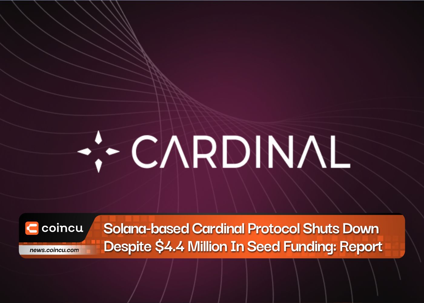 Solana-based Cardinal Protocol Shuts Down Despite $4.4 Million In Seed Funding: Report