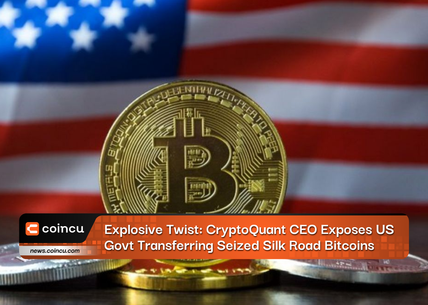 Explosive Twist: CryptoQuant CEO Exposes US Govt Transferring Seized Silk Road Bitcoins