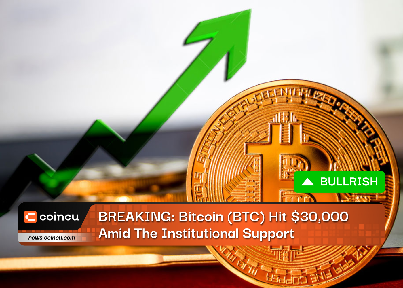 BREAKING: Bitcoin (BTC) Hit $30,000 Amid The Institutional Support