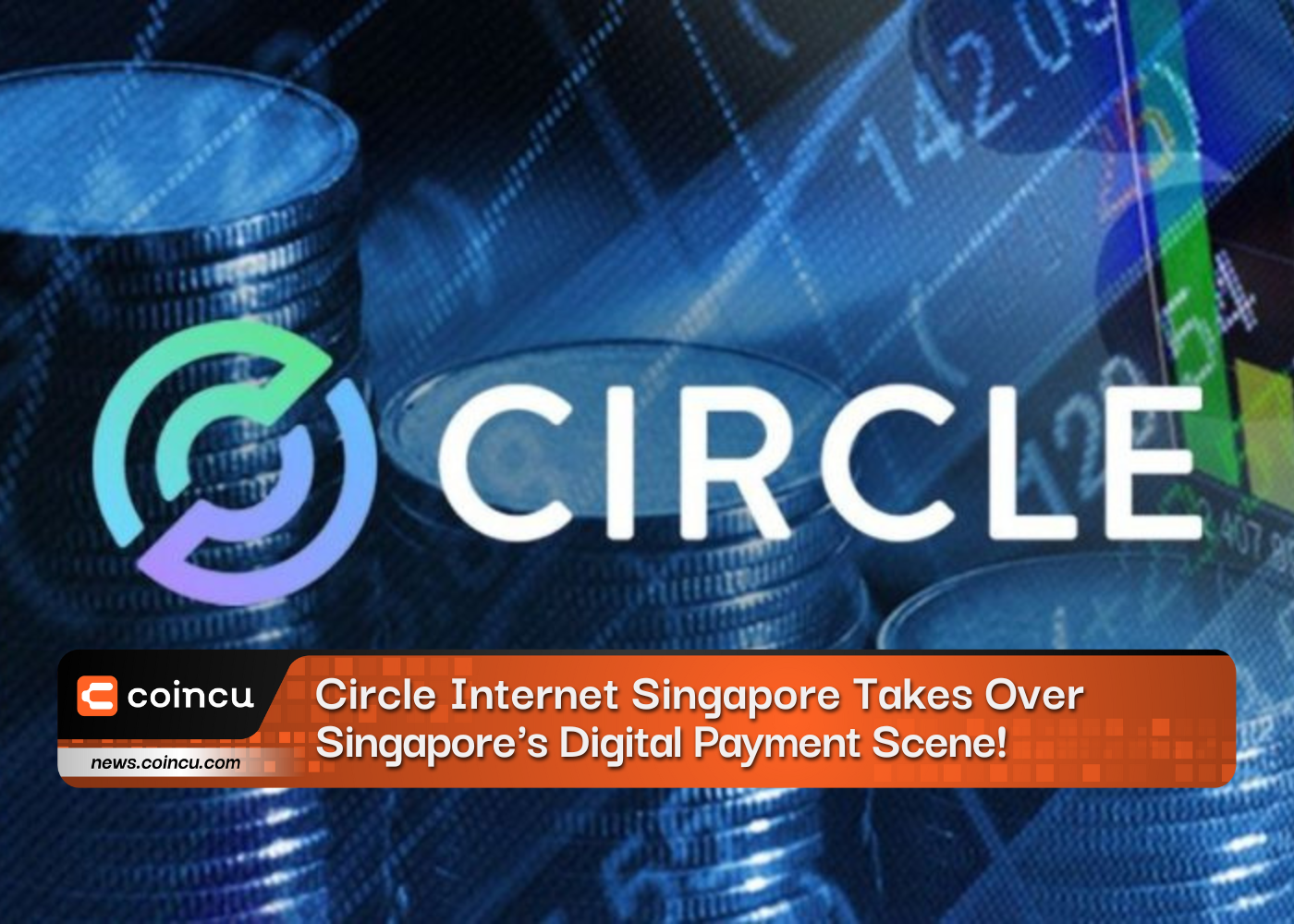 Circle Internet Singapore Takes Over