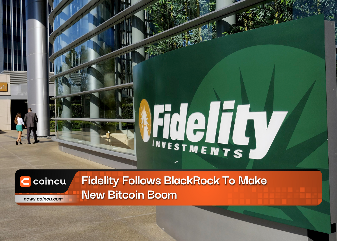 BREAKING: Fidelity Follows BlackRock To Make New Bitcoin Boom