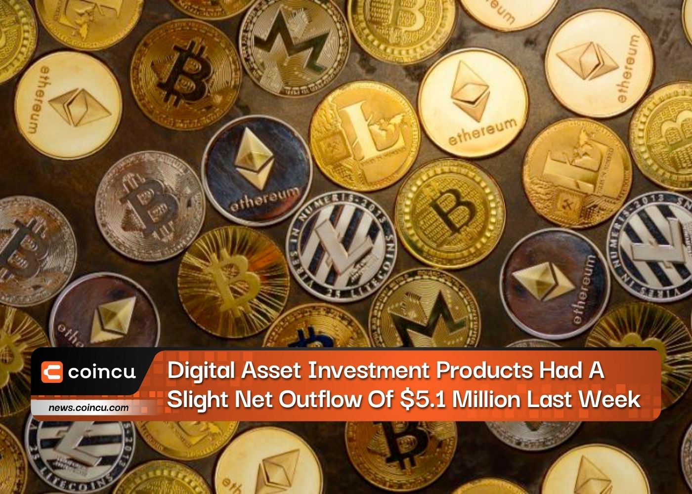 Digital Asset Investment Products Had A Slight Net Outflow Of $5.1 Million Last Week
