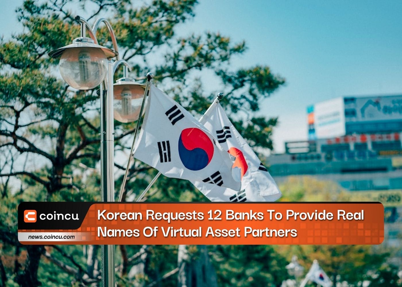 Korean Requests 12 Banks To Provide Real Names Of Virtual Asset Partners
