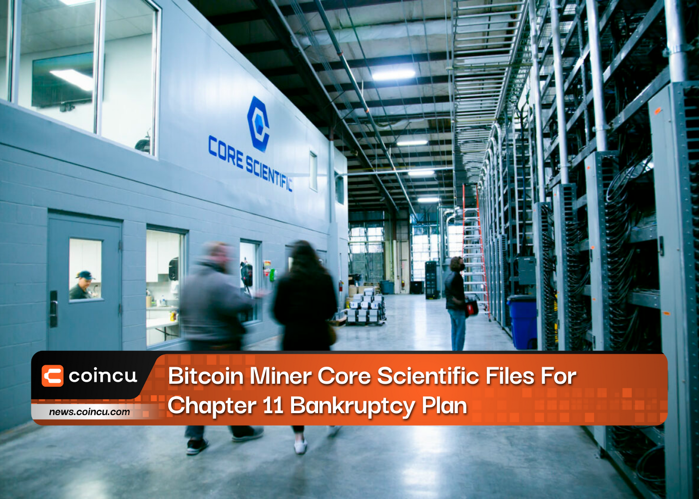 Bitcoin Miner Core Scientific Files For Chapter 11 Bankruptcy Plan