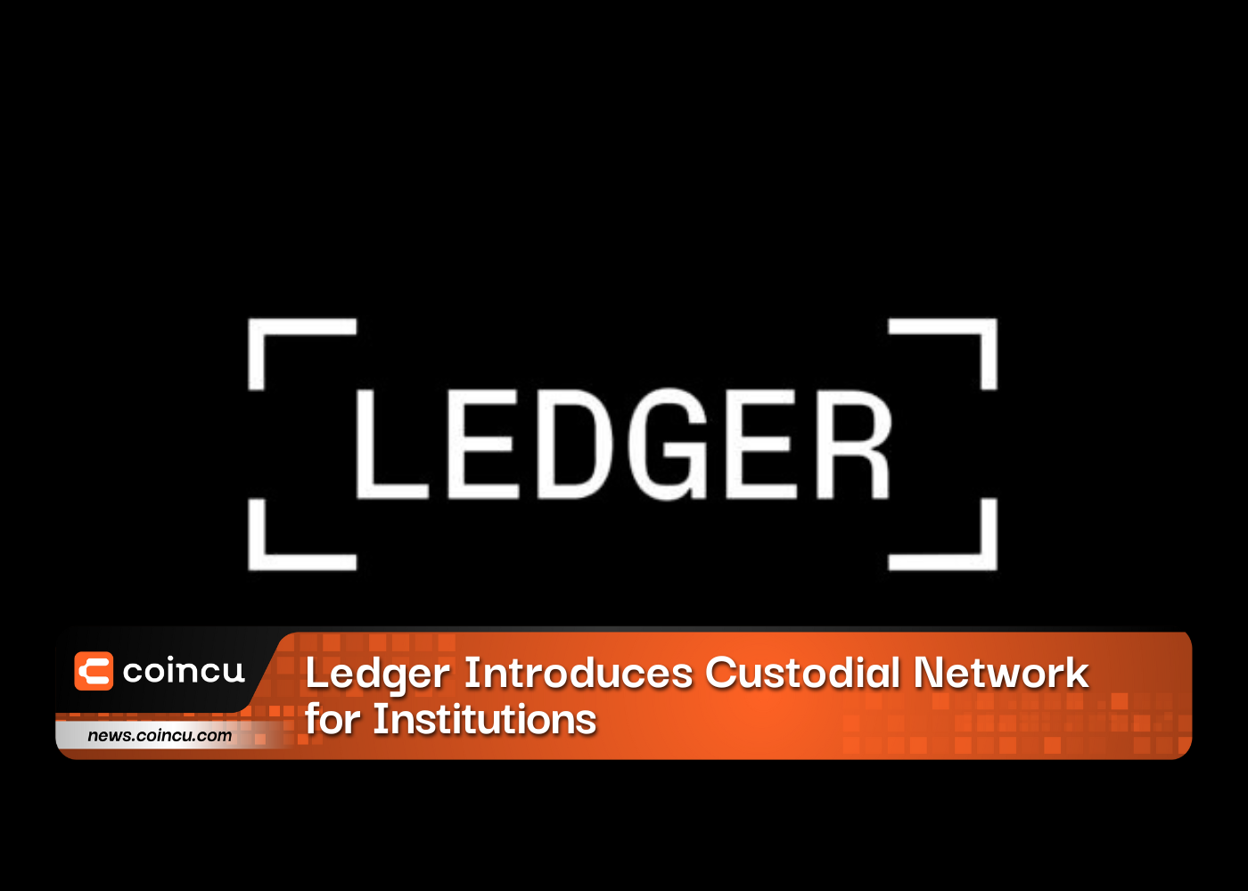 Ledger Introduces Custodial Network