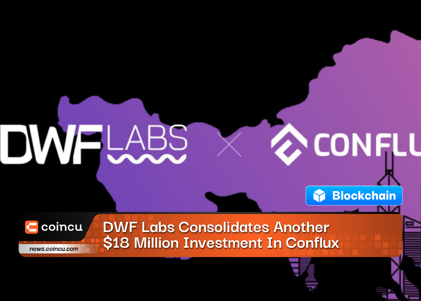 DWF Labs Consolidates Another $18 Million Investment In Conflux