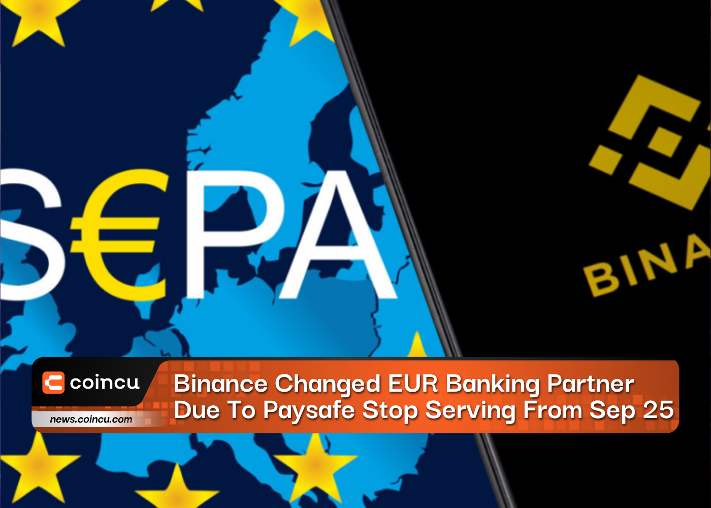 Binance Changed EUR Banking Partner Due To Paysafe Stop Serving From Sep 25
