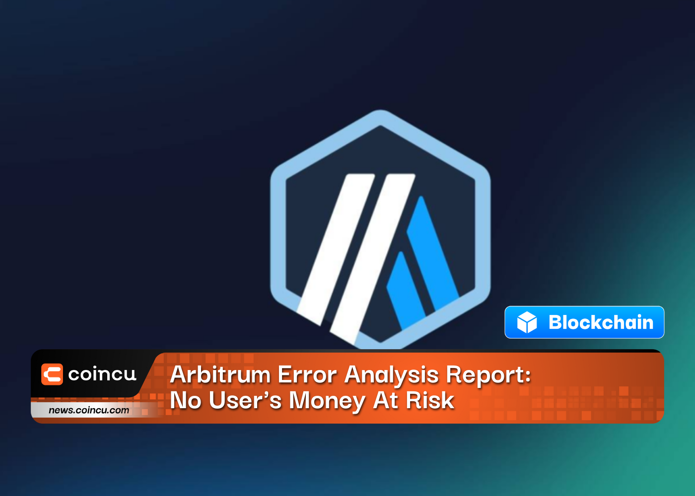 Arbitrum Error Analysis Report: No User's Money At Risk