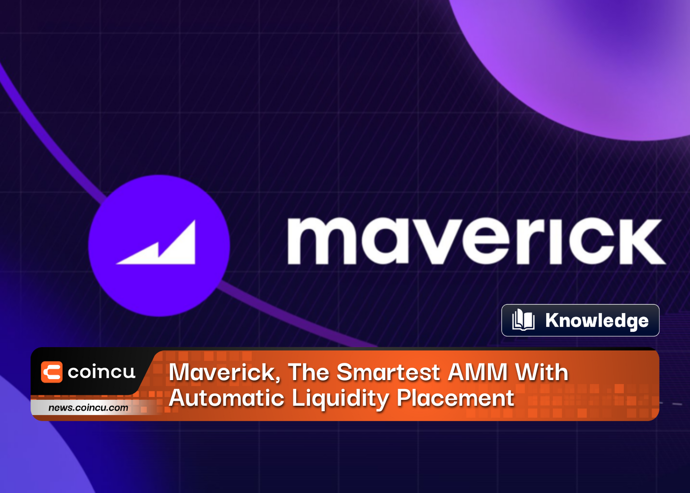 Maverick, The Smartest AMM With Breakthrough Automatic Liquidity Placement
