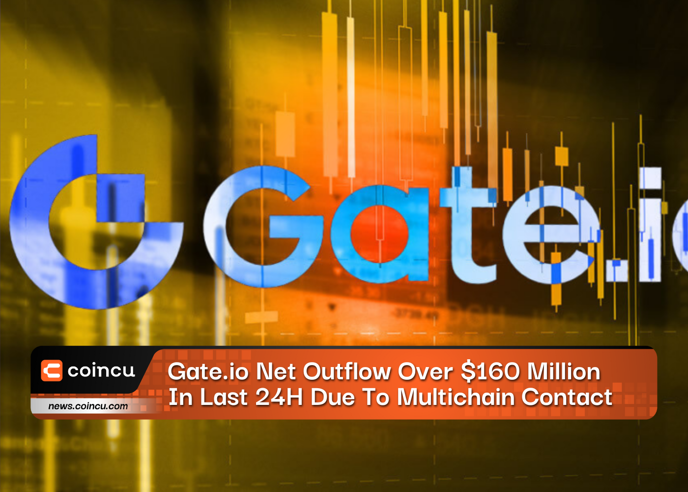 Gate.io Net Outflow Over $160 Million In Last 24H Due To Multichain Contact