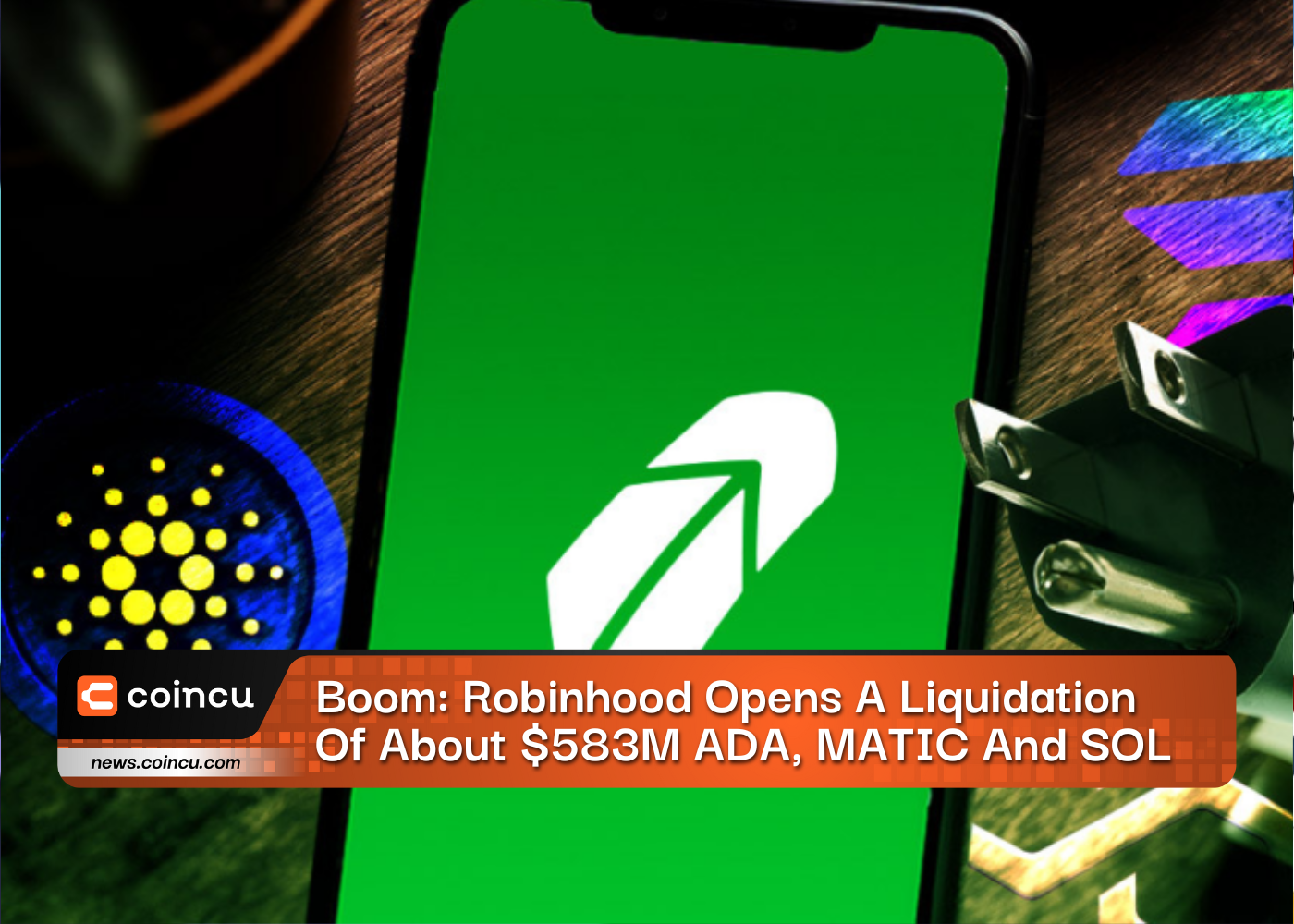 Boom: Robinhood Opens A Liquidation Of About $583M ADA, MATIC And SOL