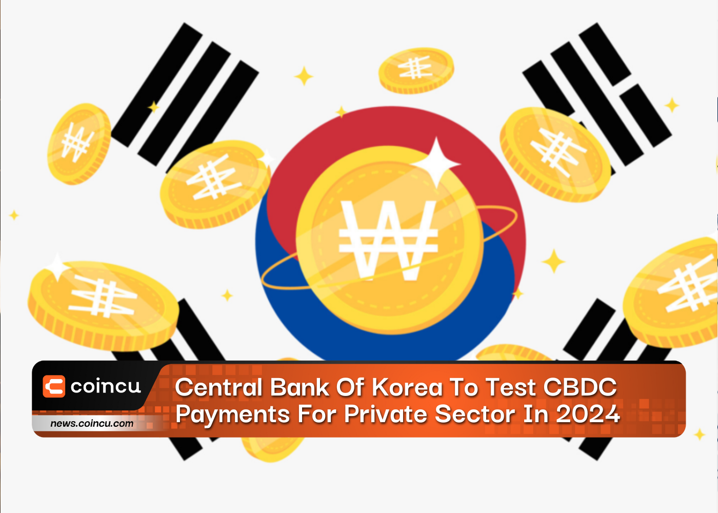 Central Bank Of Korea To Test CBDC Payments For Private Sector In 2024