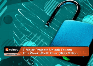7 Major Projects Unlock Tokens This Week Worth Over $100 Million